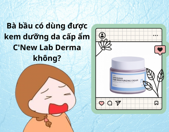 Bà bầu có dùng được kem dưỡng da cấp ẩm C'New Lab Derma không?